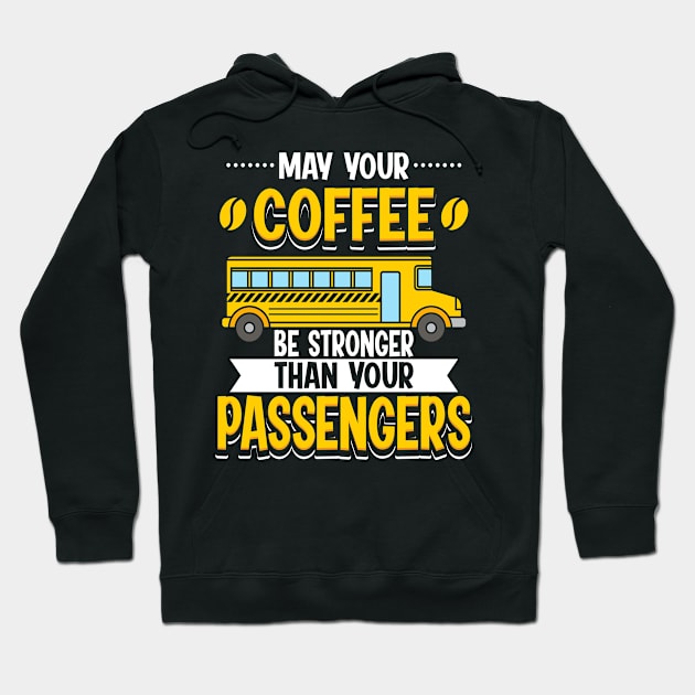 May Your Coffee Be Stronger Than Your Passengers Hoodie by maxcode